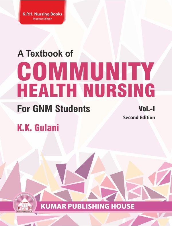 A Textbook of Community Health Nursing for GNM Students Vol. – I