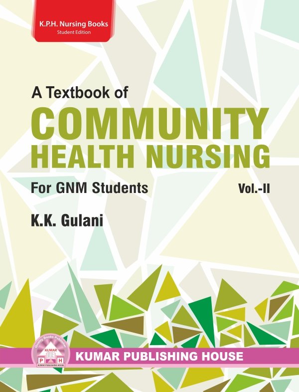 A Textbook of Community Health Nursing for GNM Students Vol. – II