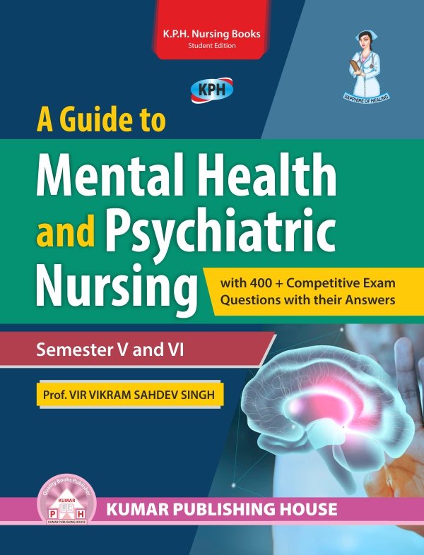 A Guide to Mental Health & Psychiatric Nursing with 400+ Competitive Exam Questions with their Answers