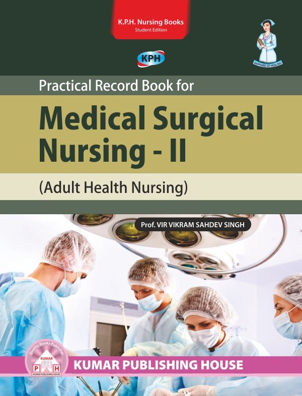 Practical Record Book for Medical Surgical Nursing – II (Adult Health Nursing)